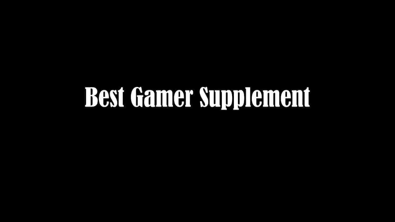 The Best Gamer Supplement On The Market