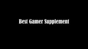 Best Gamer Supplement