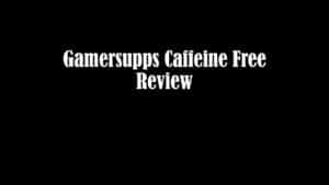 Gamersupps Caffeine Free Review